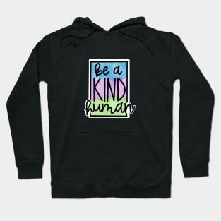 Be a Kind Human Hoodie